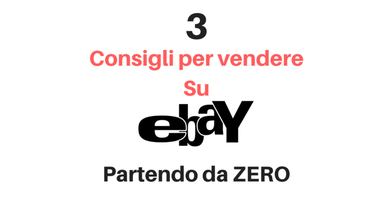 3 consigli per vendere su ebay partendo da zero